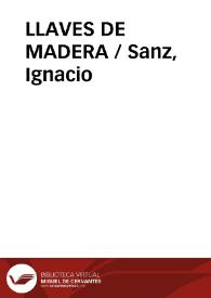 LLAVES DE MADERA / Sanz, Ignacio | Biblioteca Virtual Miguel de Cervantes