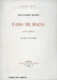 Vaso de rocío : idilio griego. Tres actos, en llano romance / Salvador Rueda | Biblioteca Virtual Miguel de Cervantes