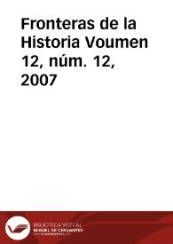Fronteras de la Historia. Vol. 12, núm. 12, 2007 | Biblioteca Virtual Miguel de Cervantes