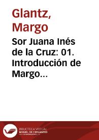 Sor Juana Inés de la Cruz: 01. Introducción de Margo Glantz / Margo Glantz | Biblioteca Virtual Miguel de Cervantes