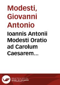 Ioannis Antonii Modesti Oratio ad Carolum Caesarem contra Martinum Luterum | Biblioteca Virtual Miguel de Cervantes