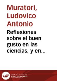Reflexiones sobre el buen gusto en las ciencias, y en las artes : | Biblioteca Virtual Miguel de Cervantes