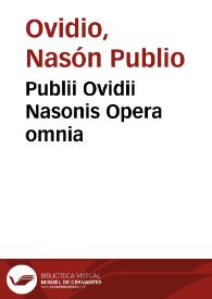 Publii Ovidii Nasonis Opera omnia | Biblioteca Virtual Miguel de Cervantes