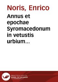 Annus et epochae Syromacedonum in vetustis urbium Syriae nummis praesertim Mediceis expositae | Biblioteca Virtual Miguel de Cervantes