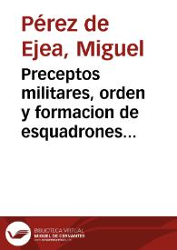 Preceptos militares, orden y formacion de esquadrones ... | Biblioteca Virtual Miguel de Cervantes
