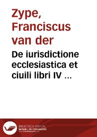 De iurisdictione ecclesiastica et ciuili libri IV ... | Biblioteca Virtual Miguel de Cervantes