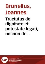 Tractatus de dignitate et potestate legati, necnon de primaria cardinalium origine atq[ue] institutione | Biblioteca Virtual Miguel de Cervantes