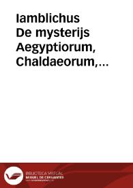 Iamblichus De mysterijs Aegyptiorum, Chaldaeorum, Assyriorum | Biblioteca Virtual Miguel de Cervantes