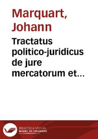 Tractatus politico-juridicus de jure mercatorum et commerciorum singulari | Biblioteca Virtual Miguel de Cervantes