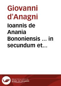 Ioannis de Anania Bononiensis ... in secundum et tertium Decretalium lectura dilucida | Biblioteca Virtual Miguel de Cervantes