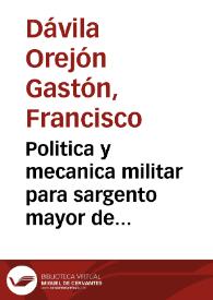 Politica y mecanica militar para sargento mayor de tercio | Biblioteca Virtual Miguel de Cervantes