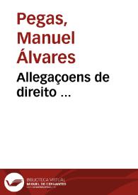 Allegaçoens de direito ... | Biblioteca Virtual Miguel de Cervantes
