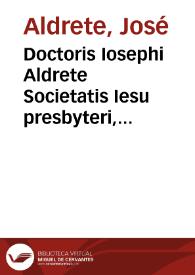 Doctoris Iosephi Aldrete Societatis Iesu presbyteri, De religiosa disciplina tuenda libri tres | Biblioteca Virtual Miguel de Cervantes