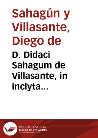 D. Didaci Sahagum de Villasante, in inclyta Salmanticensi Academia primarii, iuris canonici praeceptoris, Operum posthumorum tomus primus | Biblioteca Virtual Miguel de Cervantes