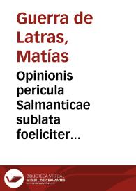 Opinionis pericula Salmanticae sublata foeliciter elaborata infoelici sorte donata | Biblioteca Virtual Miguel de Cervantes