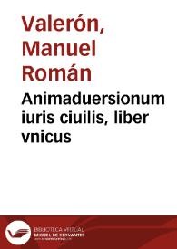 Animaduersionum iuris ciuilis, liber vnicus | Biblioteca Virtual Miguel de Cervantes