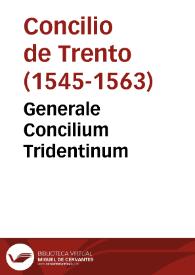 Generale Concilium Tridentinum | Biblioteca Virtual Miguel de Cervantes