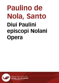 Diui Paulini episcopi Nolani Opera | Biblioteca Virtual Miguel de Cervantes