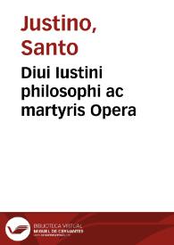 Diui Iustini philosophi ac martyris Opera | Biblioteca Virtual Miguel de Cervantes
