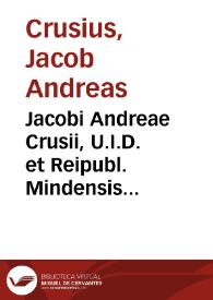 Jacobi Andreae Crusii, U.I.D. et Reipubl. Mindensis Syndici, Opuscula Varia Politico-juridico-historica | Biblioteca Virtual Miguel de Cervantes