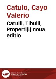 Catulli, Tibulli, Properti[i] noua editio | Biblioteca Virtual Miguel de Cervantes