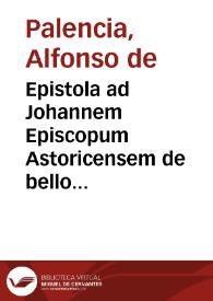 Epistola ad Johannem Episcopum Astoricensem de bello Granatensi (Sevilla, 8 enero 1492) | Biblioteca Virtual Miguel de Cervantes