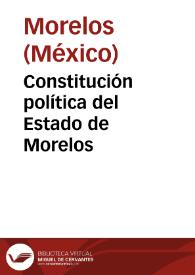 Constitución política del Estado de Morelos | Biblioteca Virtual Miguel de Cervantes