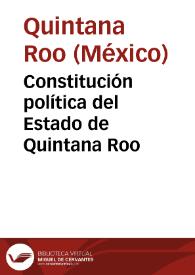 Constitución política del Estado de Quintana Roo | Biblioteca Virtual Miguel de Cervantes