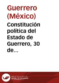 Constitución política del Estado de Guerrero, 30 de enero de 1984 | Biblioteca Virtual Miguel de Cervantes