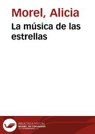 La música de las estrellas / Alicia Morel y musicalizadas por Antonia Schimidt y Tomás Thayer | Biblioteca Virtual Miguel de Cervantes