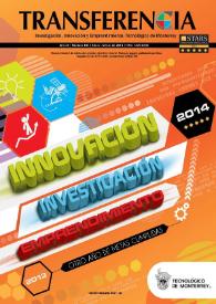 Transferencia : Investigación, Innovación y Emprendimiento, Tecnológico de Monterrey. Año 26, núm. 105, enero-marzo de 2014 | Biblioteca Virtual Miguel de Cervantes
