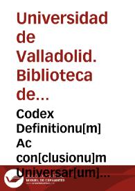 Codex Definitionu[m] Ac con[clusionu]m Universar[um] totius logicae [Manuscrito] | Biblioteca Virtual Miguel de Cervantes