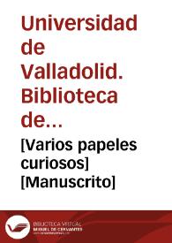 [Varios papeles curiosos] [Manuscrito] | Biblioteca Virtual Miguel de Cervantes