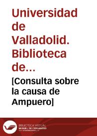 [Consulta sobre la causa de Ampuero] | Biblioteca Virtual Miguel de Cervantes