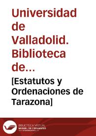 [Estatutos y Ordenaciones de Tarazona] | Biblioteca Virtual Miguel de Cervantes