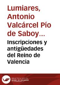 Inscripciones y antigüedades del Reino de Valencia | Biblioteca Virtual Miguel de Cervantes