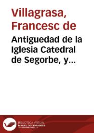 Antiguedad de la Iglesia Catedral de Segorbe, y catalogo de sus obispos | Biblioteca Virtual Miguel de Cervantes