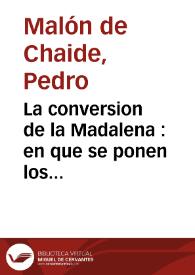 La conversion de la Madalena : en que se ponen los tres estados que tuvo de pecadora, de penitente i de gracia | Biblioteca Virtual Miguel de Cervantes