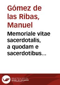 Memoriale vitae sacerdotalis, a quodam e sacerdotibus gallicanis exulibus dispositum | Biblioteca Virtual Miguel de Cervantes