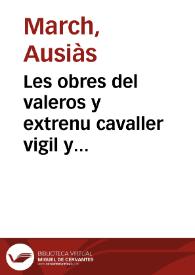 Les obres del valeros y extrenu cavaller vigil y elegantissim poeta Ausias March | Biblioteca Virtual Miguel de Cervantes