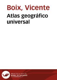 Atlas geográfico universal | Biblioteca Virtual Miguel de Cervantes