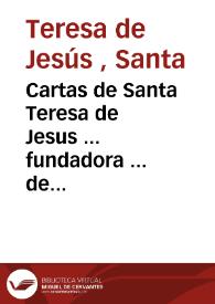 Cartas de Santa Teresa de Jesus ... fundadora ... de la Orden... del Carmen ... | Biblioteca Virtual Miguel de Cervantes