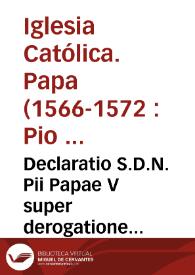Declaratio S.D.N. Pii Papae V super derogatione Concilij Tridentini | Biblioteca Virtual Miguel de Cervantes