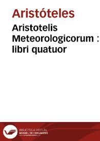 Aristotelis Meteorologicorum : libri quatuor | Biblioteca Virtual Miguel de Cervantes