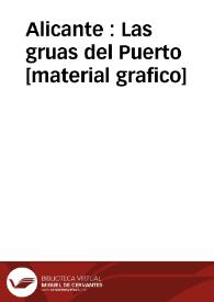 Alicante : Las gruas del Puerto [material grafico] | Biblioteca Virtual Miguel de Cervantes