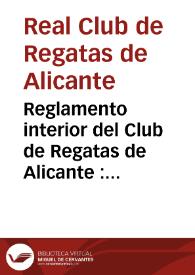 Reglamento interior del Club de Regatas de Alicante : aprobado en junta general ordinaria del 25 de enero de 1891 | Biblioteca Virtual Miguel de Cervantes