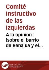 A la opinion : [sobre el barrio de Benalua y el Ayuntamiento] | Biblioteca Virtual Miguel de Cervantes