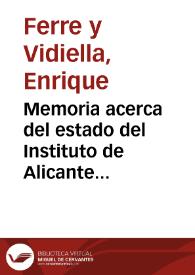 Memoria acerca del estado del Instituto de Alicante durante el curso de 1881 a 1882 | Biblioteca Virtual Miguel de Cervantes