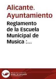 Reglamento de la Escuela Municipal de Musica : aprobado por S.E. el dia 7 de septiembre de 1894 | Biblioteca Virtual Miguel de Cervantes
