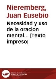 Necesidad y uso de la oracion mental... [Texto impreso] | Biblioteca Virtual Miguel de Cervantes